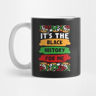 It's The Black History For Me, Cute Black History Month 2022 Mug